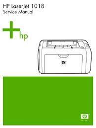 Hp printer driver is a software that is in charge of controlling every hardware installed on a computer, so that any installed hardware can interact with. Hp Laserjet 1018 Service Manual Enww