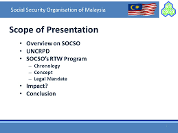 I'll stick with perkeso for the rest of this guide. Social Security Organisation Of Malaysia Return To Work And Disability Management Under The Auspices Of The Social Security Organisation Malaysia Applying Ppt Download