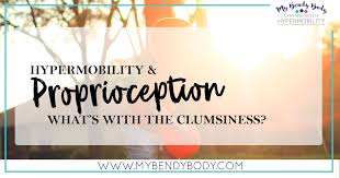 Hypermobility And Proprioception What S With The Clumsiness My Bendy Body