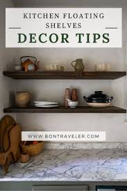 Pinterest kitchen shelf decorating ideas. Decor Tips For Kitchen Floating Shelves Bon Traveler In 2021 Kitchen Shelf Decor Floating Shelves Kitchen Decorating Shelves