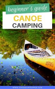The Ultimate Guide To Canoe Camping Voyageur Tripper Canoe Camping Canoe Trip Canoe