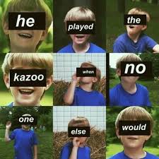 Kazoo Kid Funny Dankest Memes Haha Funny