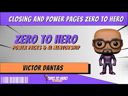 Closing and Power Pages Zero To Hero