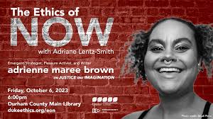 The Ethics of Now with adrienne maree brown