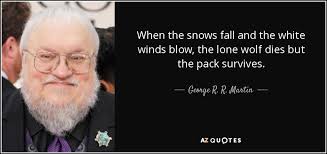 When this results in the death of heather's. George R R Martin Quote When The Snows Fall And The White Winds Blow The