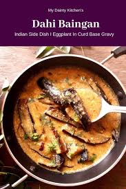Dahi Baingan Recipe Brinjal In Curd Based Curry My Dainty Kitchen Recipe Eggplant Recipes North Indian Recipes Curry Recipes Vegetarian