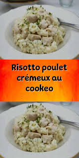 Risotto Poulet Cremeux Au Cookeo Idee Recette Cookeo Risotto Poulet Recette Riz Cookeo