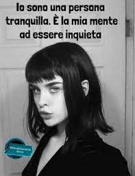 meravigliosamente donna - Io sono una persona tranquilla. È la mia mente ad  essere inquieta ✍️Web | Facebook
