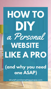 How To Diy A Personal Website Why You Need One Asap Personal Website Blogging Jobs Online Jobs