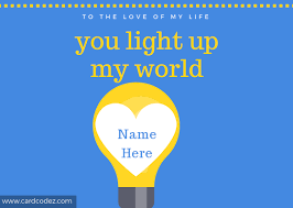 Add photos from your phone & computer. Write Your Lover Name On Love Quote You Light Up My World Card Codez Name On Greeting Cards