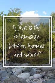 A Brainstorm Of Observations Of Humans Vs Nature Environmental Environmentalimpact Protection Environmentali Human Nature Nature Quotes Nature