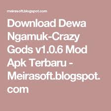 This mod has unlimited money. Download Dewa Ngamuk Crazy Gods V1 0 6 Mod Apk Terbaru Meirasoft Blogspot Com Android
