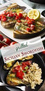 Sicilian Swordfish Is An Easy Dinner Recipe Perfect For A Summer S Evening Just Fire Up The Grill To Cook Your Dinner Recipes Bbq Recipes Sides Seafood Dinner