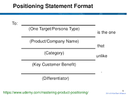 Though it may read like something from your promotional materials, your positioning statement is an internal tool. Mastering Product Positioning What Is A Positioning Statement