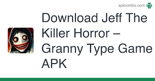 Scary and horror game 2019 apk de forma segura desarrollada por lng games, ¡piensa rápido y consigue las llaves . Jeff The Killer Horror Granny Type Game Apk 1 0 Android Game Download