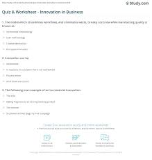 The more questions you get correct here, the more random knowledge you have is your brain big enough to g. Quiz Worksheet Innovation In Business Study Com