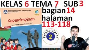 Kunci jawaban tema 2 kelas 3 sd/mi halaman 109, 110, 111, 113, 115, 116, 117, 118, pembelajaran 1, subtema 3 menyayangi tumbuhan, tema 2 menyayangi tumbuhan dan hewan. Tema 7 Kelas 6 Subtema 3 Halaman 113 118 Kepemimpinan Revisi 2018 Bagian 14 Youtube