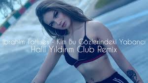 Ibrahim Tatlises Kim Bu Gozlerindeki Yabanci Halil Yildirim Club Remix Youtube