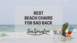 What Is The Best Beach Chair For Bad Back 2021 Seaspiration