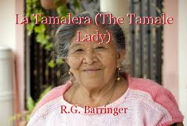 La Tamalera (The Tamale Lady), short story by R.Guy Behringer