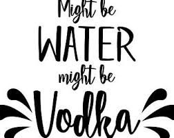 List 100 wise famous quotes about vodka: Vodka Quotes Etsy
