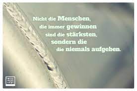 Nicht Die Menschen Die Immer Gewinnen Sind Die Starksten Sondern Die