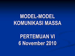 Artinya mengkombinasikan studi yang berbeda dalam analisis yangsama. Model2 Komunikasi Massa Jurnal Sivitas Akademika