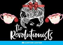 The Revolutionists at Gorton Center