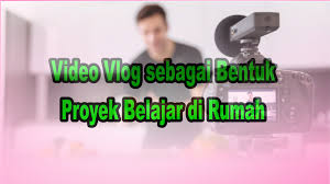 Mau tahu solusi pertanyaan tebak gambar? Video Vlog Sebagai Bentuk Proyek Belajar Di Rumah Mitra Kuliah