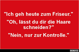 Ich Geh Heute Zum Friseur Lustige Bilder Spruche Witze Echt Lustig