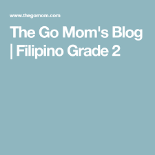 The Go Mom S Blog Filipino Grade 2 2nd Grade Mom Blogs Filipino