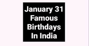 January 31 Famous Birthdays In India Indian Celebrity Stars