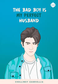 Download Novel The Bad Boy Is My Perfect Husband By Chellindy Gabriellia Pdf Indonesia Ebook