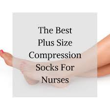 The Best Plus Size Compression Socks For Nurses
