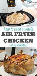 How To Cook A Whole Chicken In An Air Fryer In 30 Minutes Recipe Cooking Recipes Air Fryer Chicken