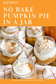 Skinny No Bake Pumpkin Pie In A Jar Recipe Baked Pumpkin No Bake Pumpkin Pie Food