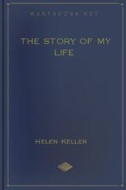 Pertinent today as it was years ago. The Story Of My Life By Helen Keller Free Ebook