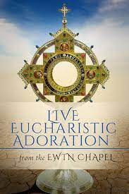 Ewtn Live Eucharistic Adoration Ewtn Ewtn Eucharistic Adoration Adoration