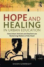Hope And Healing In Urban Education How Urban Activists And Teachers Are Reclaiming Matters Of The Heart Equity Sel Educati Education Teacher Life Teacher