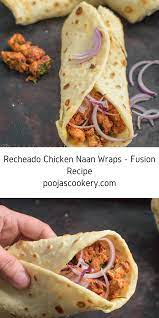 Recheado Chicken Naan Wraps Fusion Recipe Pooja S Cookery Recipe Fusion Food Healthy Snacks Recipes Recipes