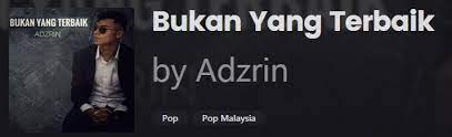 Berikut kutipan lirik lagunya inginku luahkan semuanya namun tak pernah diberi masa inginku cuba berterus …. Lirik Bukan Yang Terbaik Adzrin Lirikaz 09