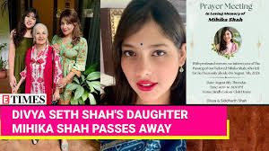 Divya Seth Shah's Daughter, Mihika Shah, Passes Away