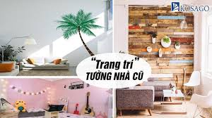 Cách trang trí tường nhà cũ [CÓ THỂ BẠN CHƯA BIẾT]