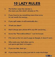 If you find one that makes you think of a good friend, make sure to share it with them. 10 Lazy Rules Photo Lol Me Funny Quotes Jokes Photos Just For Laughs