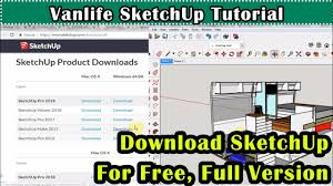 How To Download Sketchup For Free Full Version Software Download For Offline Use Vanlife Design Youtube