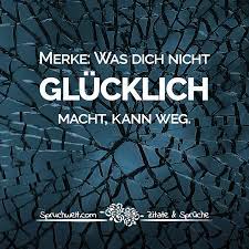 Merke Was Dich Nicht Glucklich Macht Kann Weg Lebensweisheiten Herzschmerz