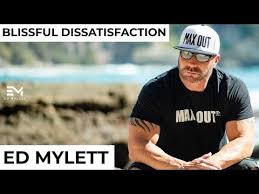 Ed Mylett Blissful Dissatisfaction Youtube Mentally Strong Self Love Bliss