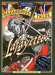 Lafayette Nathan Hale S Hazardous Tales 8 By Nathan Hale Nathan Hale Lafayette Books