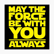 May the 4th, also known as star wars day, was chosen as the series' unofficial holiday because the date sounds like, may the force. May The Force Be With You Always Poster By Glucern Redbubble