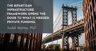 Supported by or consisting of two…. The Bipartisan Infrastructure Framework Opens The Door To What Is Needed Private Funding